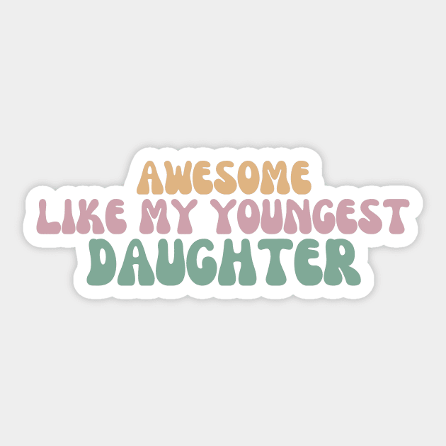 Awesome Like My Youngest Daughter Sticker by manandi1